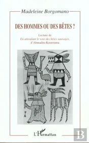 Des Hommes Ou Des Betes ; Lecture De En Attendant Le Vote Des Betes Sauvages D'Ahmadou Kourouma