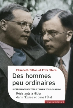 Bertrand.pt - Des Hommes Peu Ordinaires ; Dietrich Bonhoeffer Et Hans Von Dohnanyi, Résistants À Hitler Dans L'Eglise Et Dans L'Etat