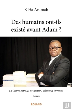 Bertrand.pt - Des Humains Ont-Ils Existé Avant Adam ? : La Guerre Entre Les Civilisations Célestes Et Terrestres - Roman