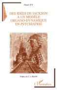 Des Idees De Jackson A Un Modele Organo-Dynamique En Psychiatrie