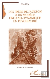 Des Idees De Jackson A Un Modele Organo-Dynamique En Psychiatrie