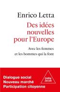 Des Idées Nouvelles Pour L'Europe : Avec Les Femmes Et Les Hommes Qui La Font