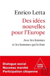 Des Idées Nouvelles Pour L'Europe : Avec Les Femmes Et Les Hommes Qui La Font
