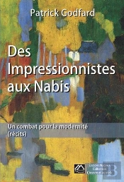 Des Impressionnistes Aux Nabis, Un Combat Pour La Modernite (Recits)