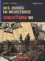 Des Jeunes En Résistance ; L'Affaire Du 17e Barreau 1943