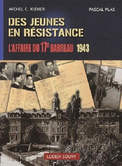 Bertrand.pt - Des Jeunes En Résistance ; L'Affaire Du 17e Barreau 1943