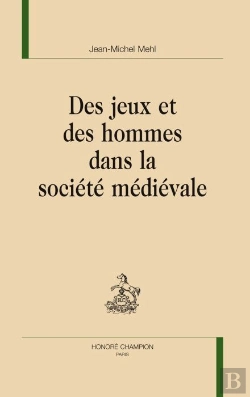 Bertrand.pt - Des Jeux Et Des Hommes Dans La Société Médiévale