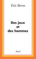 Des Jeux Et Des Hommes : Psychologie Des Relations Humaines