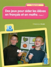 Des Jeux Pour Aider Les Élèves En Français Et En Maths Tome 1 ; Cycles 2 Et 3