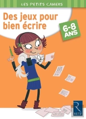 Des Jeux Pour Bien Écrire ; 6/8 Ans