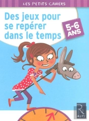Des Jeux Pour Se Repérer Dans Le Temps ; 5/6 Ans