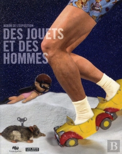 Bertrand.pt - Des Jouets Et Des Hommes ; Album De L'Exposition