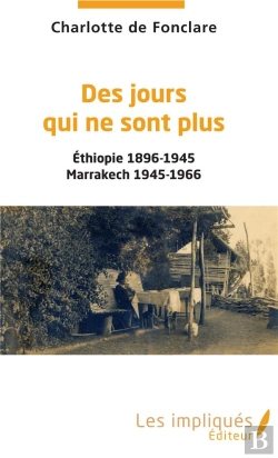 Bertrand.pt - Des Jours Qui Ne Sont Plus ; Ethiopie 1896-1945, Marrakech 1945-1966