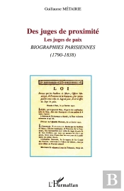Des Juges De Proximite ; Les Juges De Paix