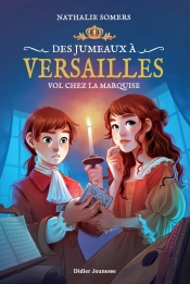 Des Jumeaux À Versailles Tome 2 : Vol Chez La Marquise