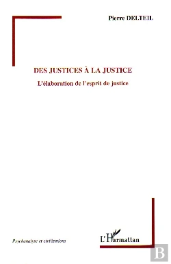 Bertrand.pt - Des Justices A La Justice ; L'Elaboration De L'Esprit De Justice