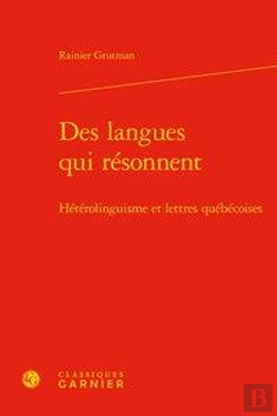 Bertrand.pt - Des Langues Qui Resonnent - Heterolinguisme Et Lettres Quebecoises
