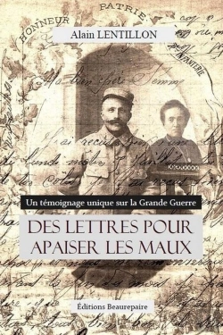 Bertrand.pt - Des Lettres Pour Apaiser Les Maux ; Un Témoignage Unique Sur La Grande Guerre
