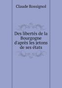 Des Libertes De La Bourgogne D'Apres Les Jetons De Ses Etats