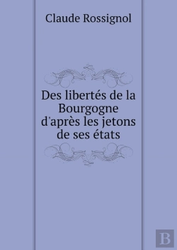 Bertrand.pt - Des Libertes De La Bourgogne D'Apres Les Jetons De Ses Etats