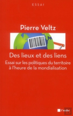 Bertrand.pt - Des Lieux Et Des Liens ; Politiques Du Territoire A L'Heure De La Mondialisation
