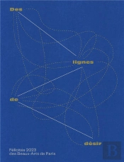 Des Lignes De Desir : Félicités 2023 Des Beaux-Arts De Paris