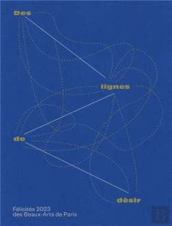 Bertrand.pt - Des Lignes De Desir : Félicités 2023 Des Beaux-Arts De Paris