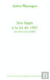 Des Loges À La Loi De 1901 ; Du Rêve À La Réalité