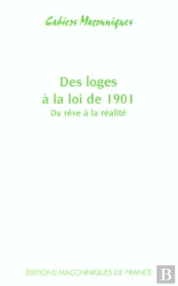 Bertrand.pt - Des Loges À La Loi De 1901 ; Du Rêve À La Réalité