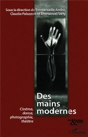 Des Mains Modernes ; Cinéma, Danse, Photographie, Théâtre
