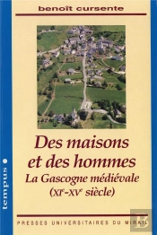 Des Maisons Et Des Hommes La Gascogne Médiévale Xie Xve Siècles