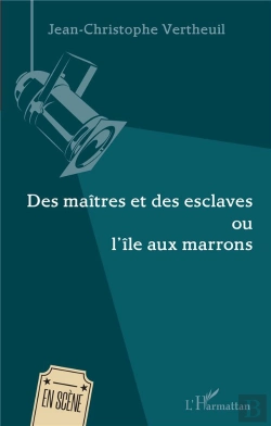 Bertrand.pt - Des Maîtres Et Des Esclaves ; Ou L'Île Aux Marrons