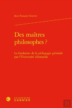Bertrand.pt - Des Maîtres Philosophes ? La Fondation De La Pédagogie Générale Par L'Université Allemande