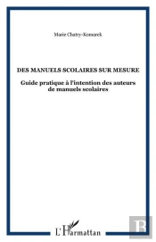 Des Manuels Scolaires Sur Mesure - Guide Pratique A L'Intention Des Auteurs De Manuels Scolaires