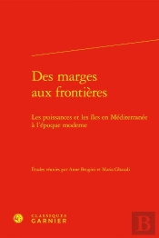 Des Marges Aux Frontières : Les Puissances Et Les Îles En Méditerranée À L'Époque Moderne