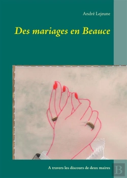 Bertrand.pt - Des Mariages En Beauce ; À Travers Les Discours De Deux Maires