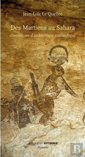 Des Martiens Au Sahara ; Chroniques D'Archéologie Romantique