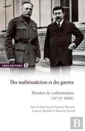 Des Mathématiciens Et Des Guerres ; Histoires De Confrontations (Xixe-Xxe Siècle)
