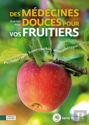 Des Médecines Douces Pour Vos Fruitiers ; Phytothérapie, Homéopathie, Aromathérapie...