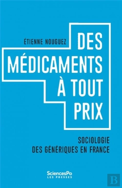 Bertrand.pt - Des Médicaments À Tout Prix ; Sociologie Des Génériques En France