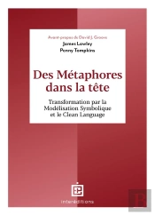 Des Métaphores Dans La Tête - Transformation Par La Modélisation Symbolique Et Le Clean Language : Transformation Par La  Modélisation Symbolique  Et Le Clean Language