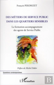 Des Métiers De Service Public Dans Les Quartiers Sensibles ; La Formation-Accompagnement Des Agents De Service Public
