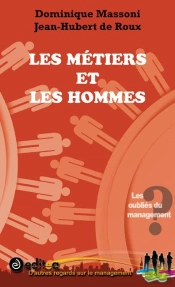 Des Métiers Et Des Hommes ; Les Éternels Oubliés Du Management