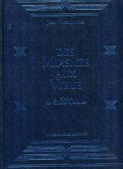 Des Miasmes Au Virus ; Histoire Des Maladies Infectieuses