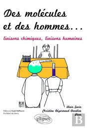 Des Molécules Et Des Hommes. Liaisons À Histoires - Liaisons Chimiques, Liaisons Humaines