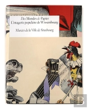 Des Mondes De Papier ; L'Imagerie Populaire De Wissembourg