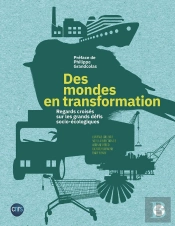 Des Mondes En Transformation : Regards Croisés Sur Les Grands Défis Socio-Écologiques