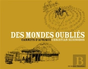 Des Mondes Oubliés ; Carnets D'Afrique