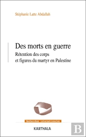 Des Morts En Guerre : Rétention Des Corps Et Figures En Palestine