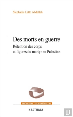 Bertrand.pt - Des Morts En Guerre : Rétention Des Corps Et Figures En Palestine